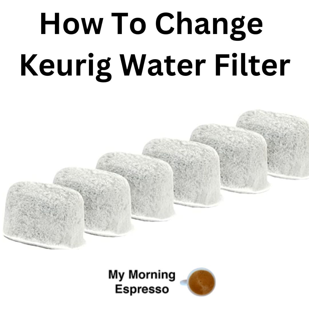 How To Change Keurig Water Filter In A Few Easy Steps